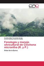 Fenología y manejo silvicultural de Cinchona micrantha (R. y P.)