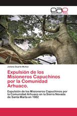 Expulsión de los Misioneros Capuchinos por la Comunidad Arhuaco.