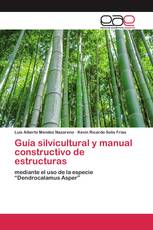Guía silvicultural y manual constructivo de estructuras