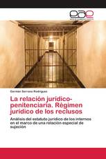 La relación jurídico-penitenciaria. Régimen jurídico de los reclusos