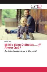 Mi hijo tiene Diábetes… ¿Y Ahora Qué?