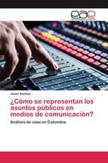 ¿Cómo se representan los asuntos públicos en medios de comunicación?