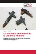 La anatomía semántica de la violencia humana
