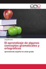 El aprendizaje de algunos conceptos gramaticales y ortográficos