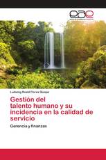 Gestión del talento humano y su incidencia en la calidad de servicio