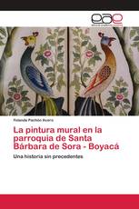 La pintura mural en la parroquia de Santa Bárbara de Sora - Boyacá