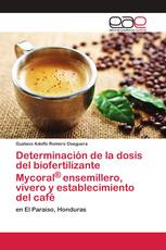 Determinación de la dosis del biofertilizante Mycoral® ensemillero, vivero y establecimiento del café