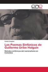 Los Poemas Sinfónicos de Guillermo Uribe Holguín