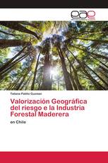 Valorización Geográfica del riesgo e la Industria Forestal Maderera