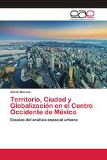 Territorio, Ciudad y Globalización en el Centro Occidente de México