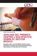 ANÁLISIS DEL PREMICA CENTRO y SUS EFECTOS SOBRE EL SECTOR MÚSICA