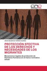 PROTECCIÓN EFECTIVA DE LOS DERECHOS Y NECESIDADES DE LOS MIGRANTES