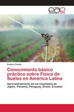 Conocimiento básico práctico sobre Física de Suelos en América Latina