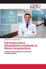 Infraestructura Hospitalaria mediante la Neuro Arquitectura