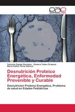 Desnutrición Proteico Energética, Enfermedad Prevenible y Curable