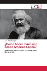 ¿Cómo hacer marxismo desde América Latina?