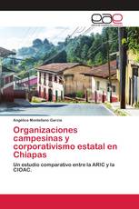 Organizaciones campesinas y corporativismo estatal en Chiapas