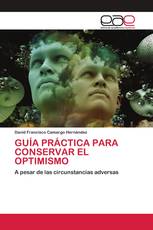 GUÍA PRÁCTICA PARA CONSERVAR EL OPTIMISMO