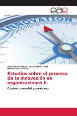 Estudios sobre el proceso de la innovación en organizaciones II.