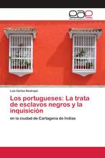 Los portugueses: La trata de esclavos negros y la inquisición