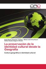 La preservación de la identidad cultural desde la Geografía