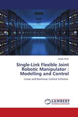 Single-Link Flexible Joint Robotic Manipulator : Modelling and Control