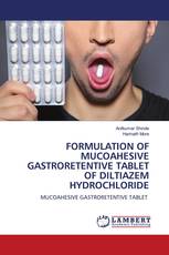 FORMULATION OF MUCOAHESIVE GASTRORETENTIVE TABLET OF DILTIAZEM HYDROCHLORIDE