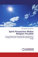 Spirit Possession Makes Religion Possible