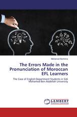 The Errors Made in the Pronunciation of Moroccan EFL Learners