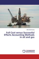Full Cost versus Successful Efforts Accounting Methods in oil and gas