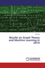 Results on Graph Theory and Machine Learning in 2019