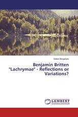 Benjamin Britten "Lachrymae" - Reflections or Variations?