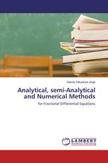 Analytical, semi-Analytical and Numerical Methods