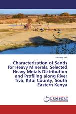 Characterization of Sands for Heavy Minerals, Selected Heavy Metals Distribution and Profiling along River Tiva, Kitui County, South Eastern Kenya