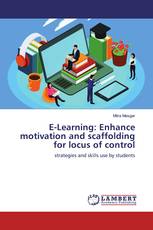 E-Learning: Enhance motivation and scaffolding for locus of control