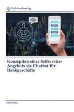 Konzeption eines Selfservice-Angebots via Chatbot für Bankgeschäfte