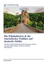 Die Filmindustrie & ihr touristischer Einfluss auf deutsche Städte