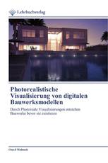 Photorealistische Visualisierung von digitalen Bauwerksmodellen