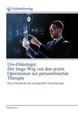 Uro-Onkologie: Der lange Weg von den ersten Operationen zur personifizierten Therapie