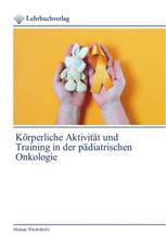 Körperliche Aktivität und Training in der pädiatrischen Onkologie