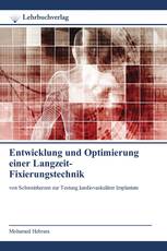 Entwicklung und Optimierung einer Langzeit- Fixierungstechnik