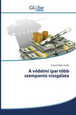 A védelmi ipar több szempontú vizsgálata