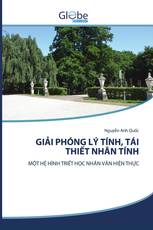 GIẢI PHÓNG LÝ TÍNH, TÁI THIẾT NHÂN TÍNH