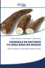 USINDIKAJI NA MATUMIZI YA UNGA BORA WA MHOGO
