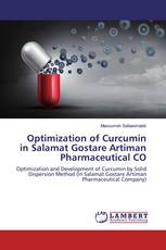 Optimization of Curcumin in Salamat Gostare Artiman Pharmaceutical CO