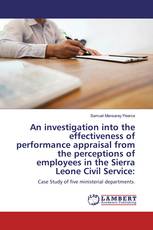 An investigation into the effectiveness of performance appraisal from the perceptions of employees in the Sierra Leone Civil Service: