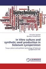 In Vitro culture and synthetic seed production in Solanum Lycopersicon