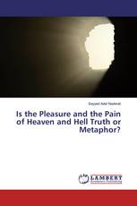 Is the Pleasure and the Pain of Heaven and Hell Truth or Metaphor?