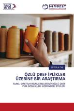 ÖZLÜ DREF İPLİKLER ÜZERİNE BİR ARAŞTIRMA