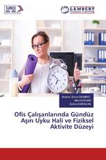 Ofis Çalışanlarında Gündüz Aşırı Uyku Hali ve Fiziksel Aktivite Düzeyi